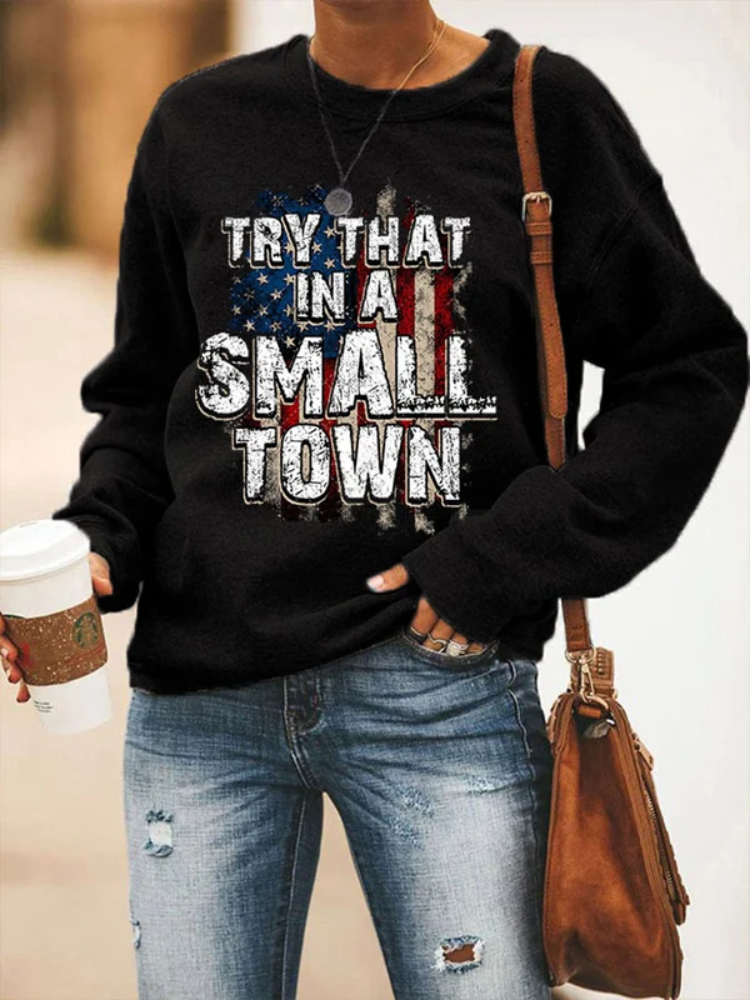 Women's Try That In A Small Town American Flag Print Sweatshirt