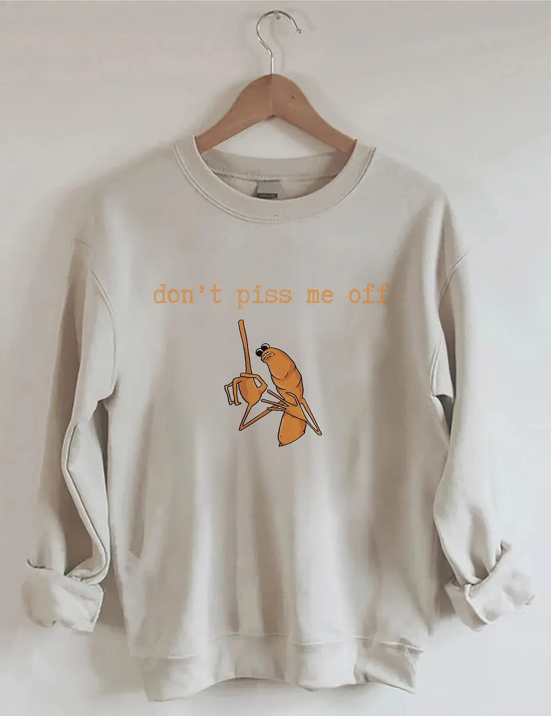 Don't Piss Me Off Sweatshirt