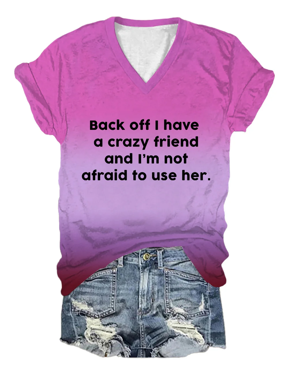 Back Off I Have A Crazy Friend V-Neck T-Shirt