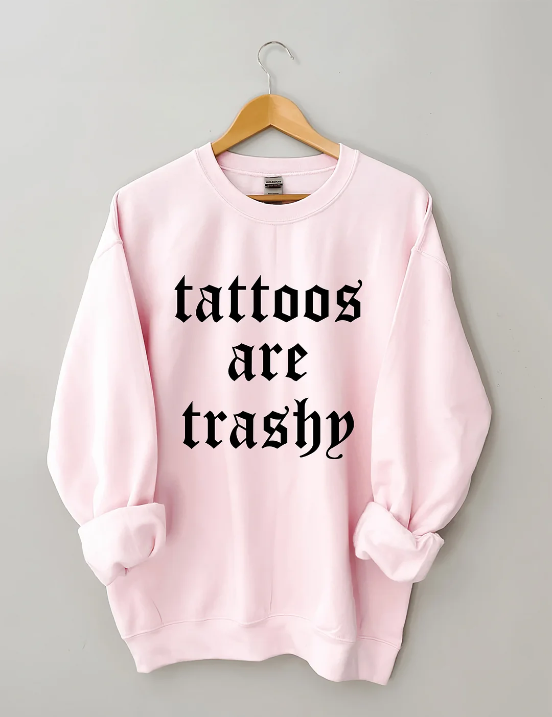 Tattoos Are Trashy Sweatshirt