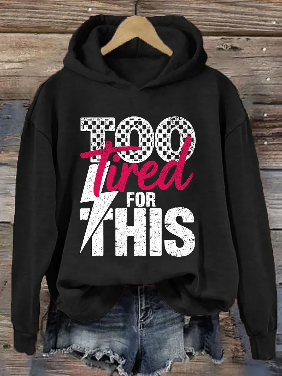 Too Tired For This Hoodie