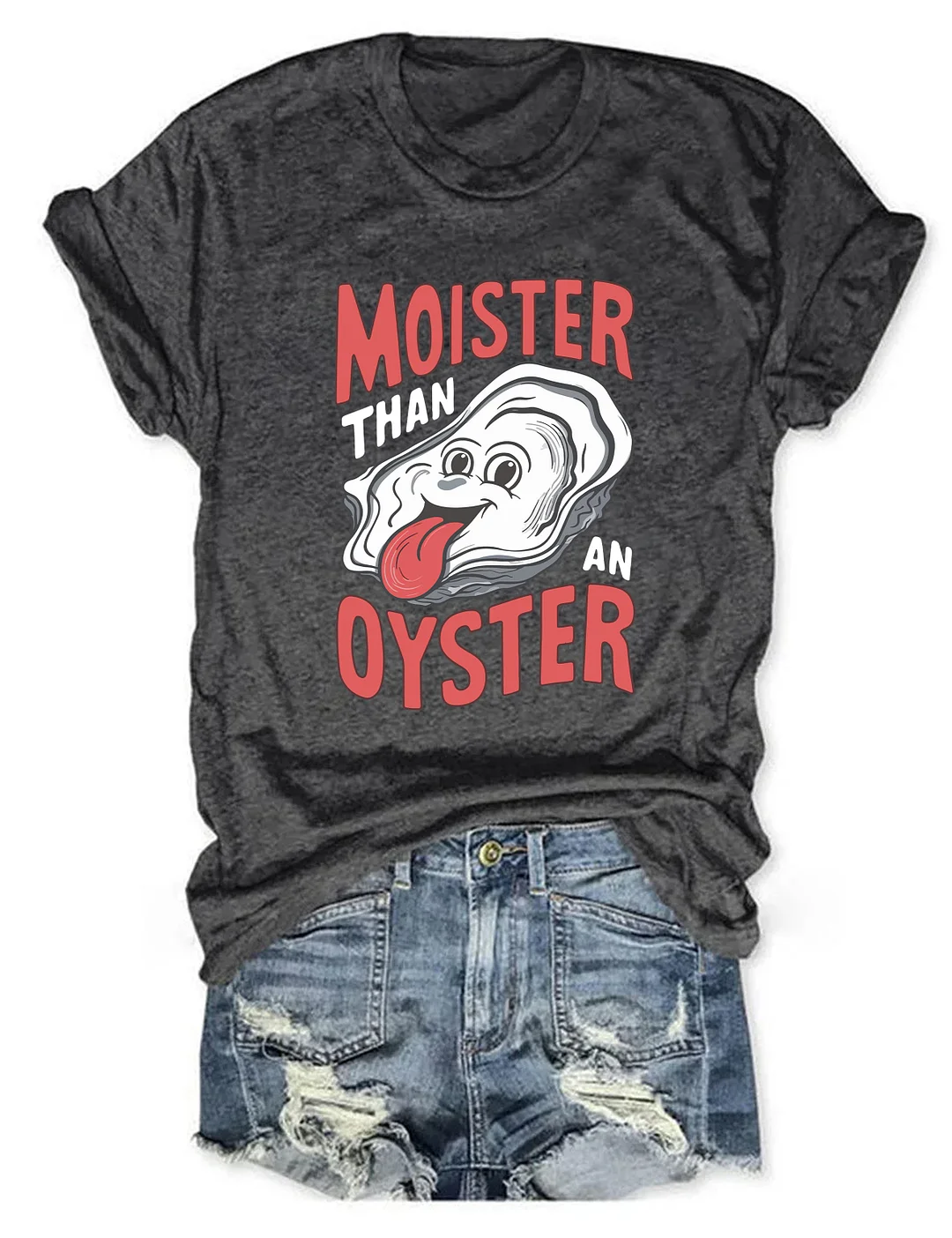 Moister Than An Oyster T-Shirt