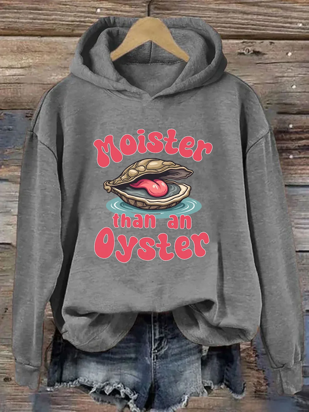 Moister Than An Oyster Hoodie