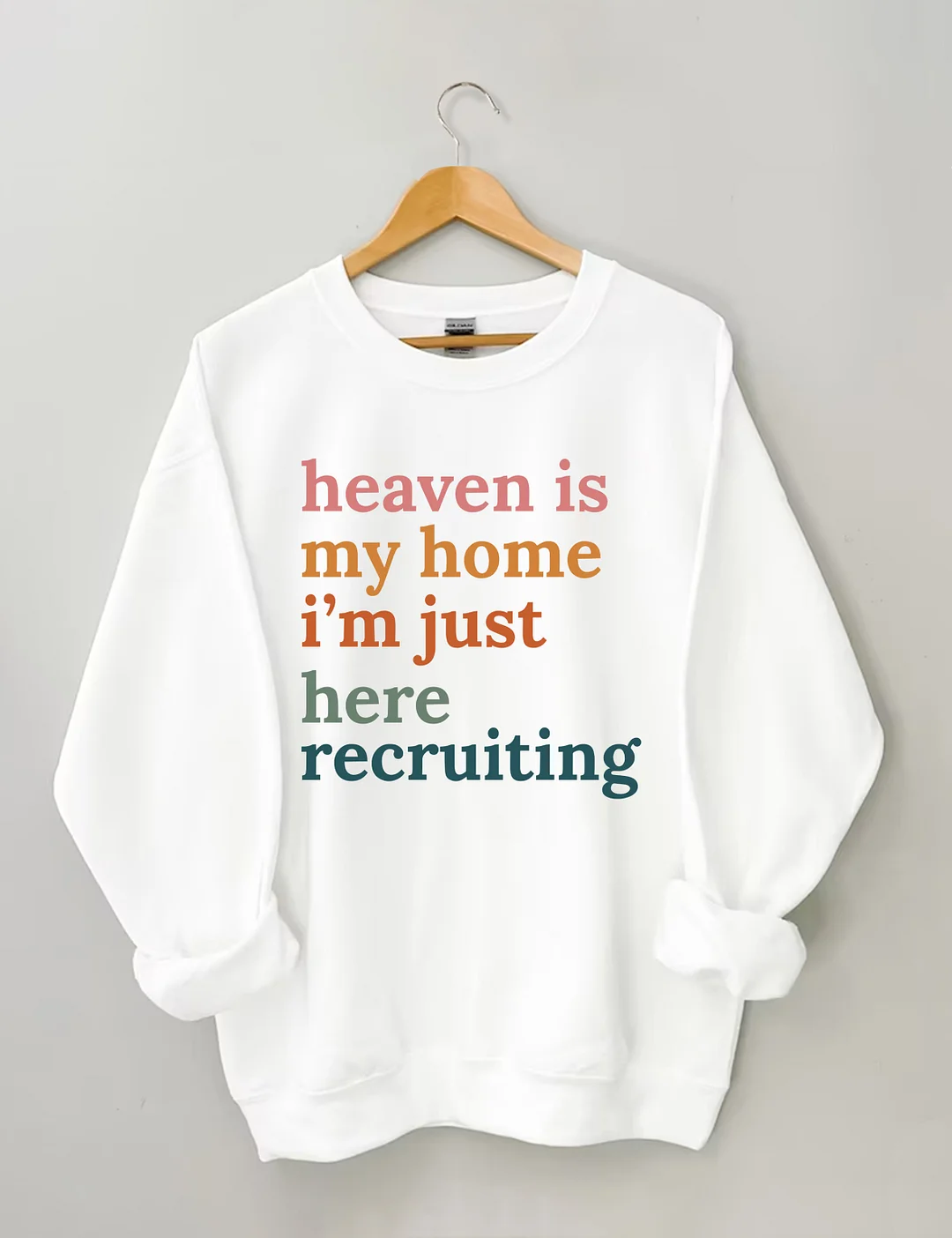 Heaven Is My Home I'm Just Here Recruiting Sweatshirt