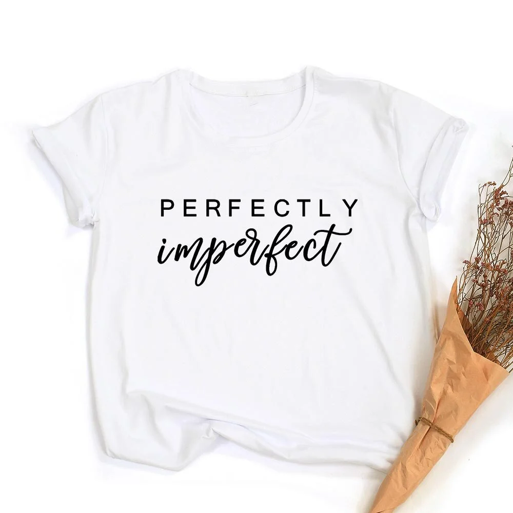 Perfectly Imperfect Printed Summer T Shirt Women O-neck Fashion Short Sleeve Funny Tshirts Women Letter Tees Shirt Femme T-shirt