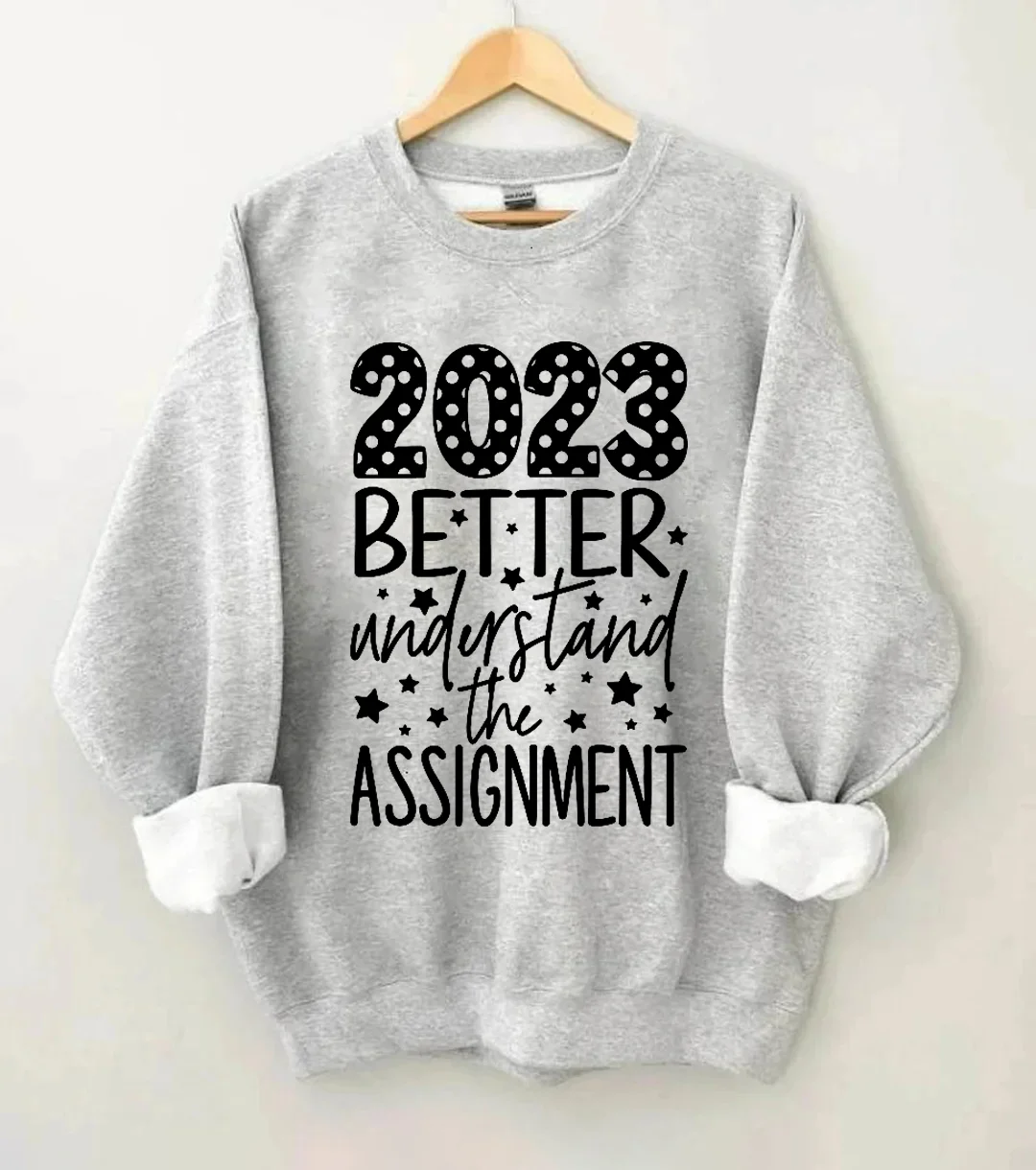 2023 Better Understand The Assignment Sweatshirt