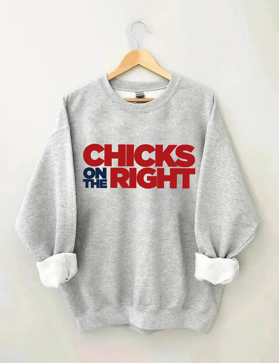 Chicks On The Right Sweatshirt