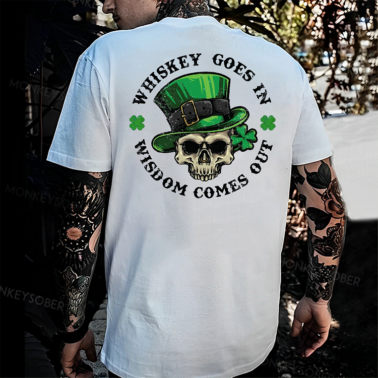 Whiskey Goes In Wisdom Comes Out Saint Patrick's Day T-shirt