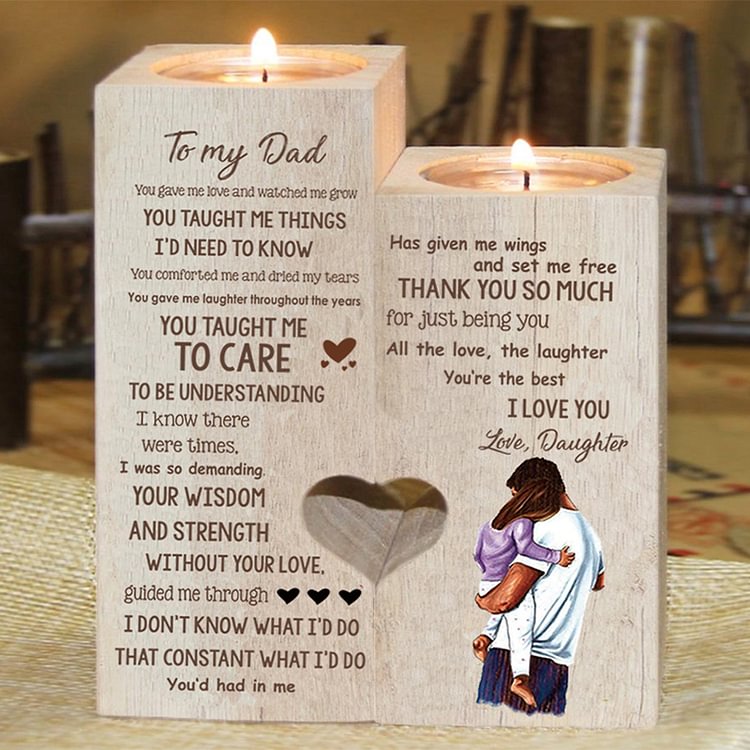 To My Dad - You Gave Me Love And Watched Me Grow  -  Candle Holder