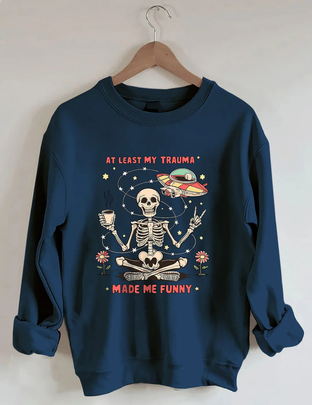 At Least My Trauma Made Me Funny Sweatshirt