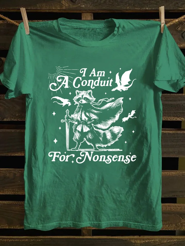 I Am A Conduit For Nonsense T-shirt