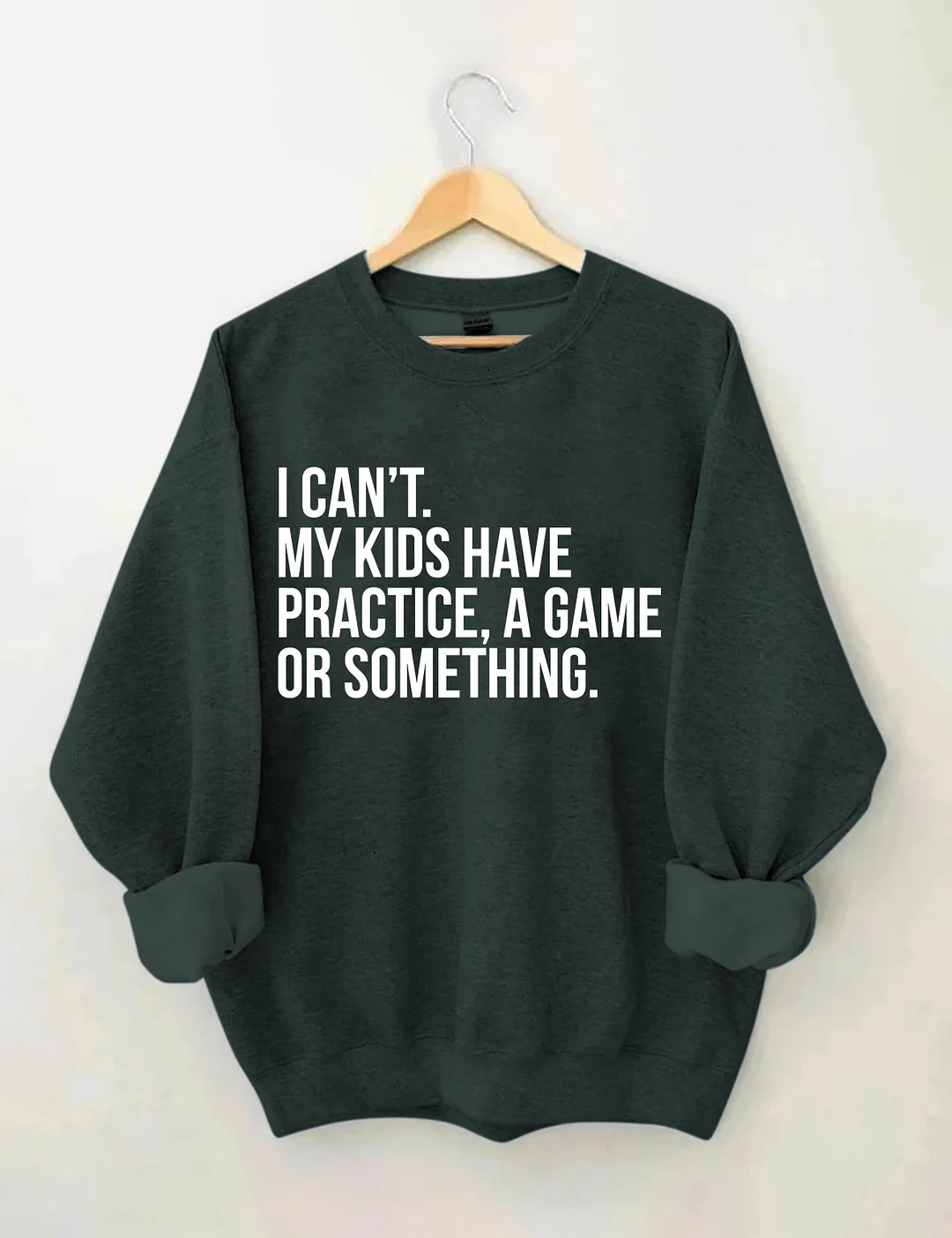 I Can't My Kids Have Practice A Game Or Something Sweatshirt