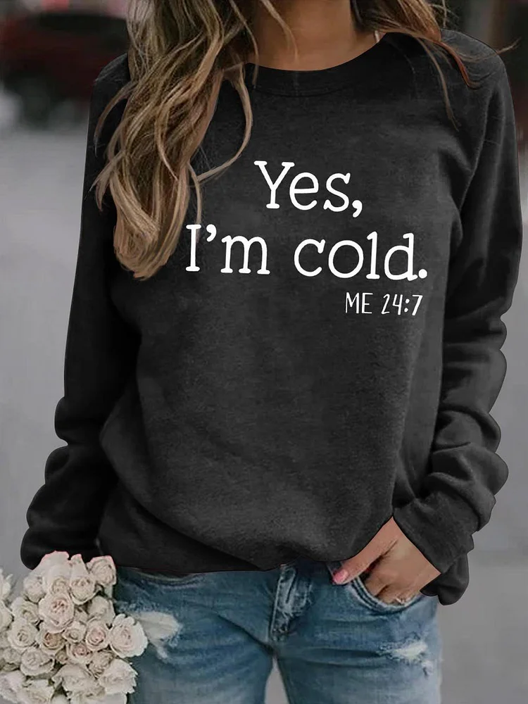 Women's Yes, I'm Cold Sweatshirt socialshop