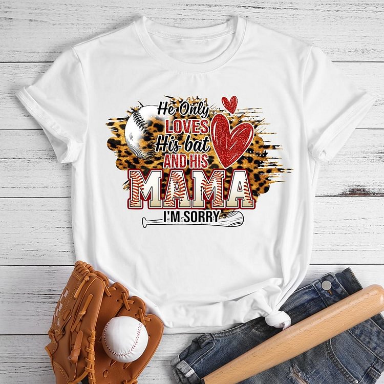 AL™ He Only Loves His Bat And His Mama T-shirt Tee -596960