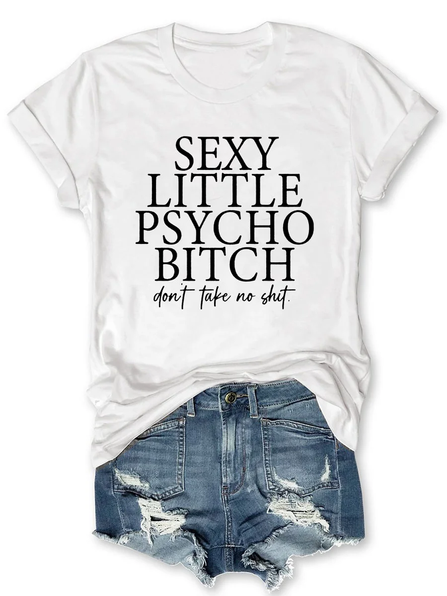 Sexy Little Psycho Bitch Don't Take No Shit T-shirt