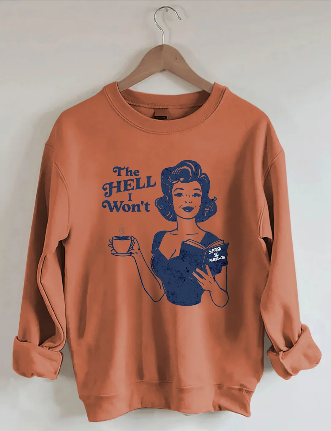 The Hell I Won't Sweatshirt