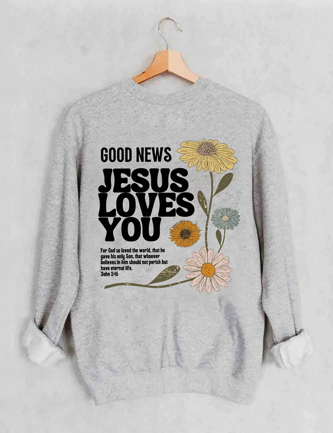 Good News Jesus Loves You Sweatshirt