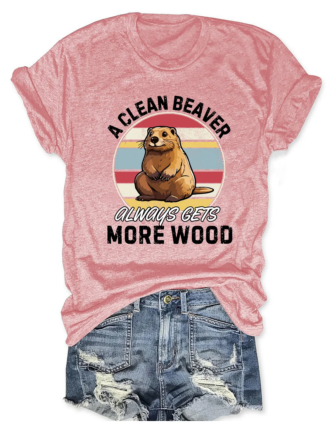 A Clean Beaver Always Gets More Wood T-Shirt