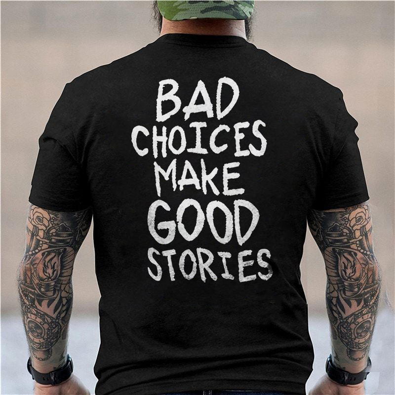 Bad Choices Make Good Stories T-shirt