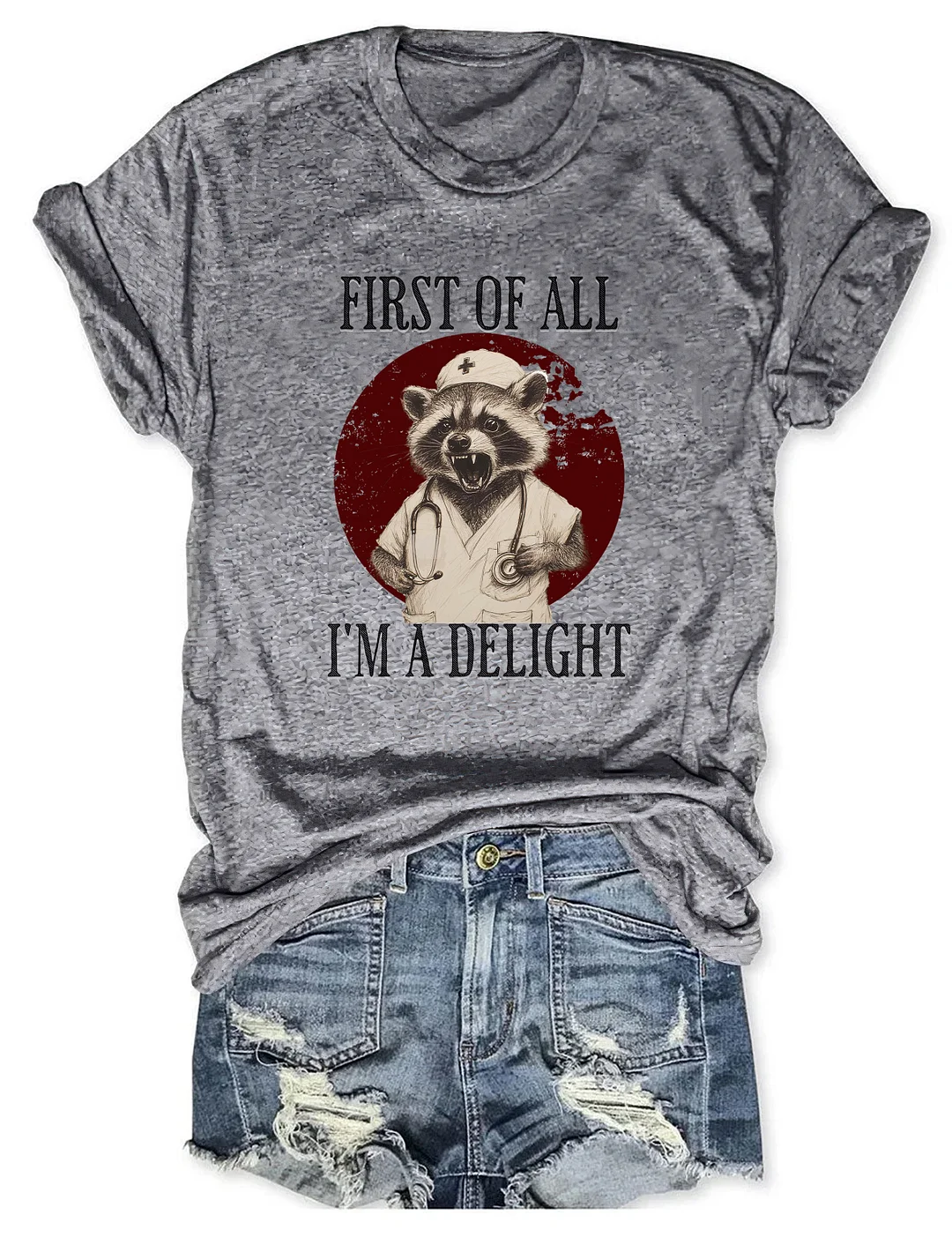 First Of All I'm A Delight Raccoon Nurse T-shirt