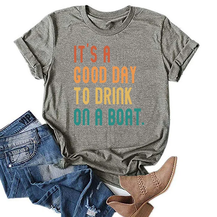 It s a good day to drink on a boat t shirt tee-Annaletters