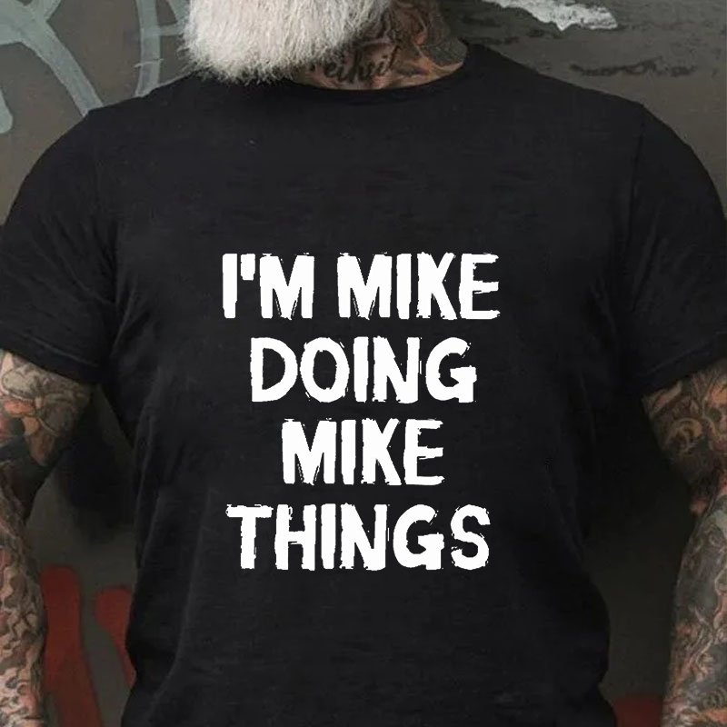 I‘M Mike Doing Mike Things T-Shirt ctolen
