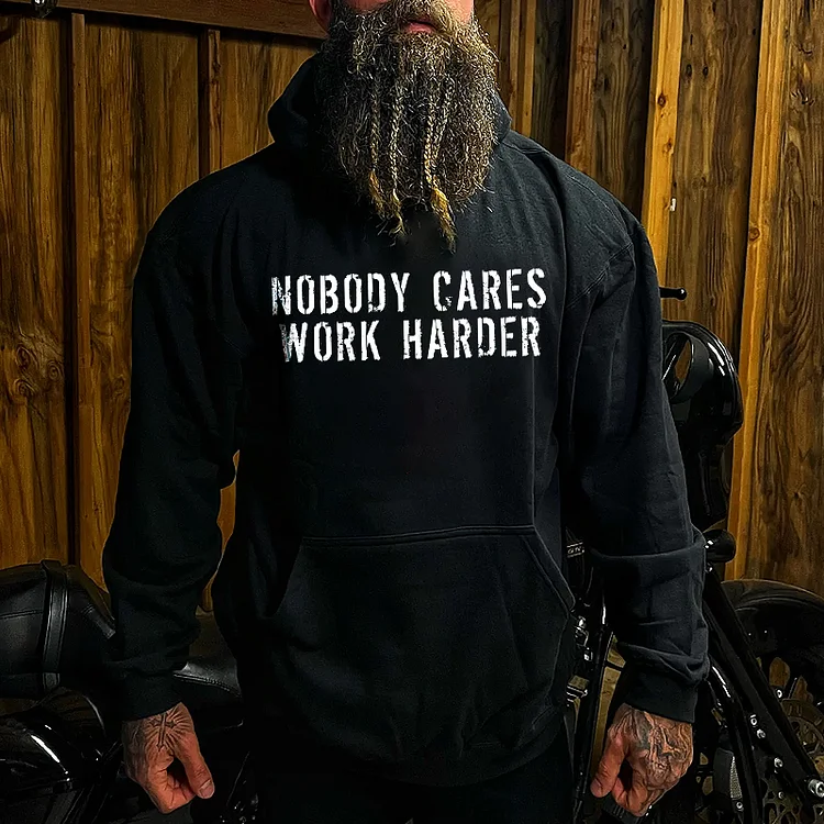 Nobody Cares Work Harder Hoodie
