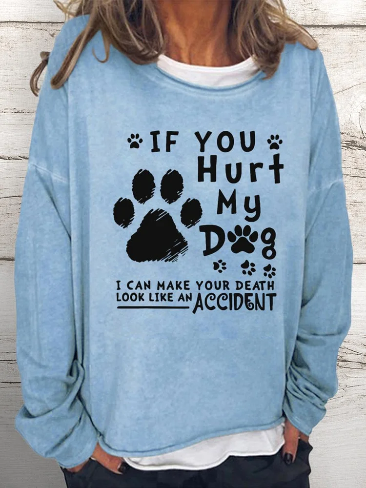 if you hurt my dog i can make your death look like an accident Women Loose Sweatshirt-0021901