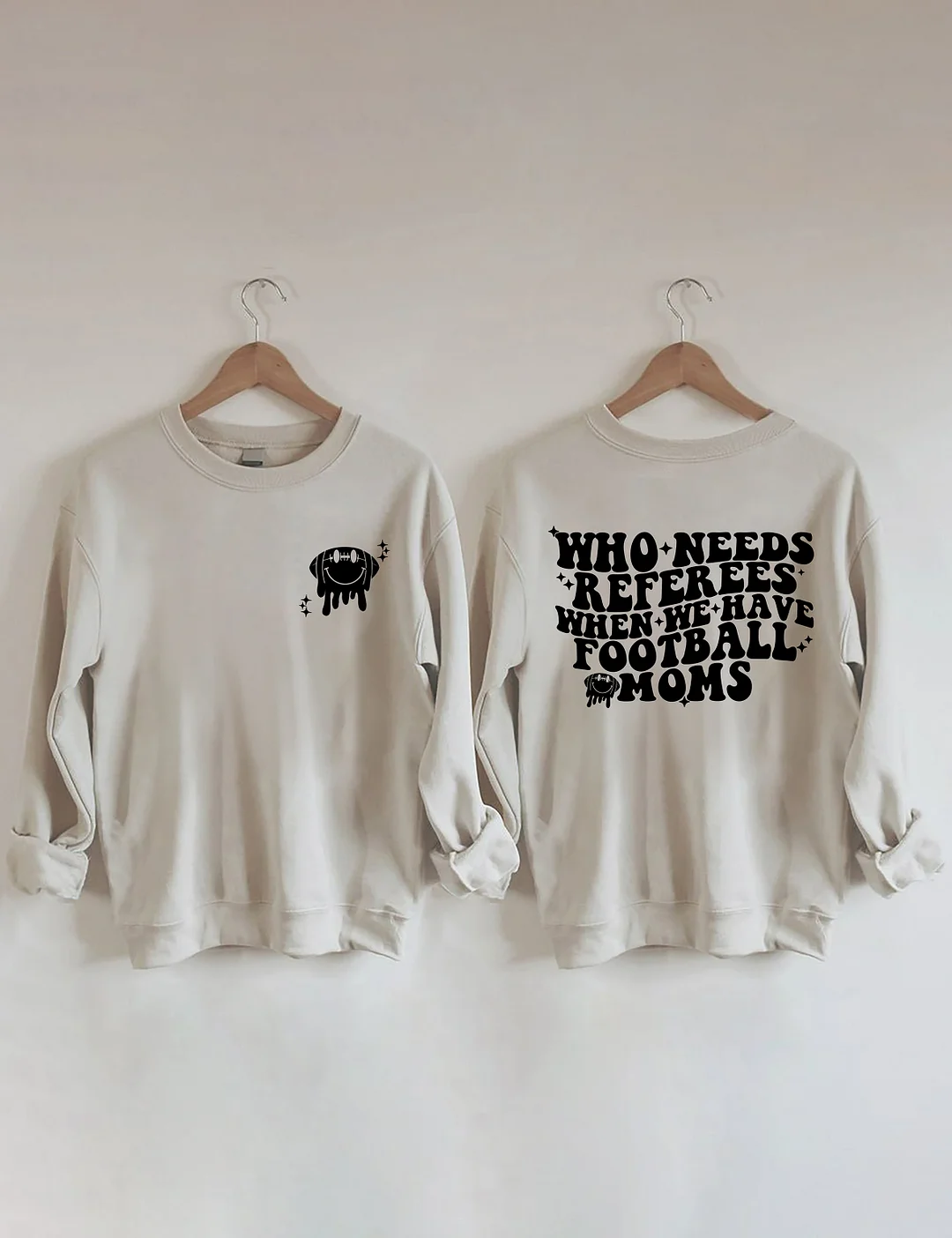 Who Needs Referees When We Have Football Mama Sweatshirt