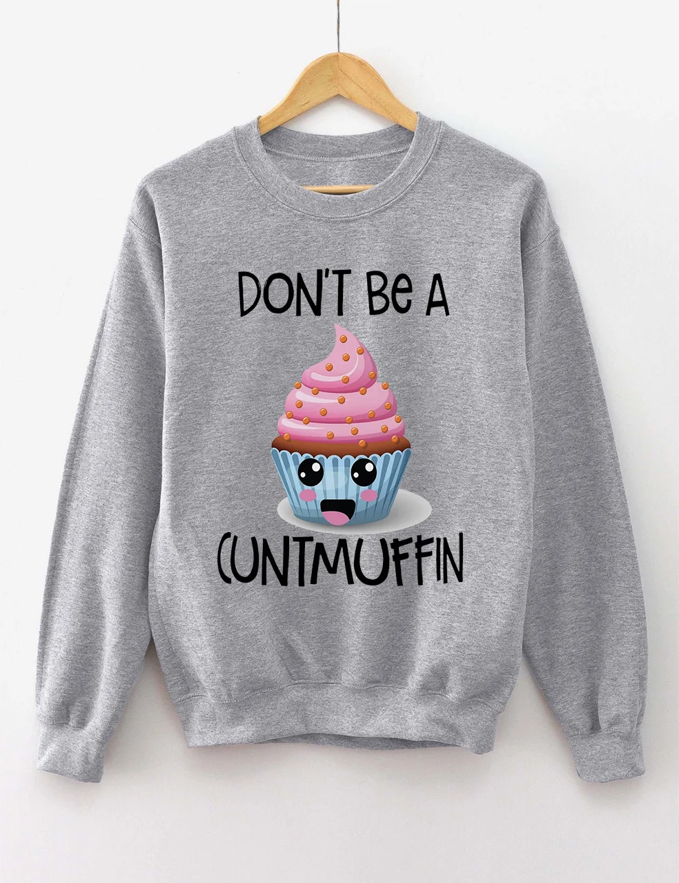 Don't Be A Cuntmuffin/Twatwaffle Sweatshirt