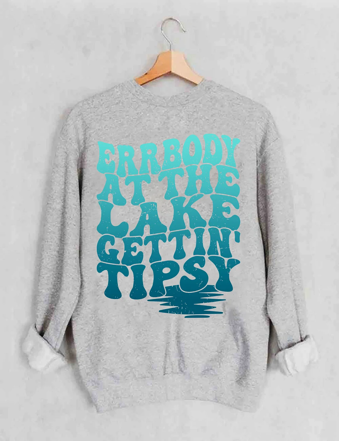 Errbody At The Lake Gettin' Tipsy Sweatshirt