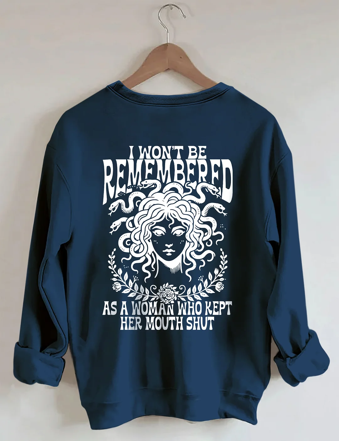 I Won't Be Remembered As A Woman Who Kept Her Mouth Shut Sweatshirt