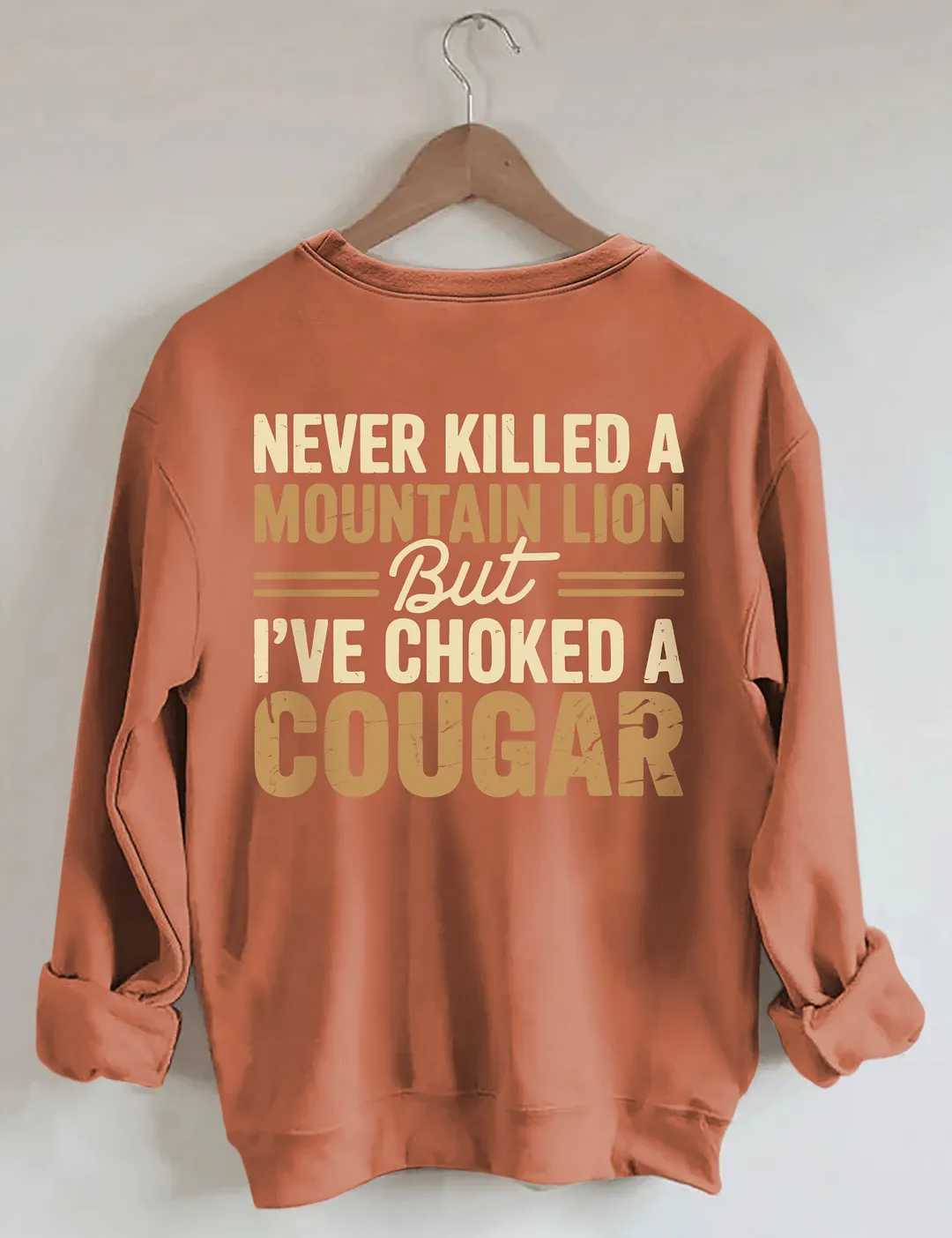 Never Killed A Mountain Lion But I've Choked A Cougar Sweatshirt