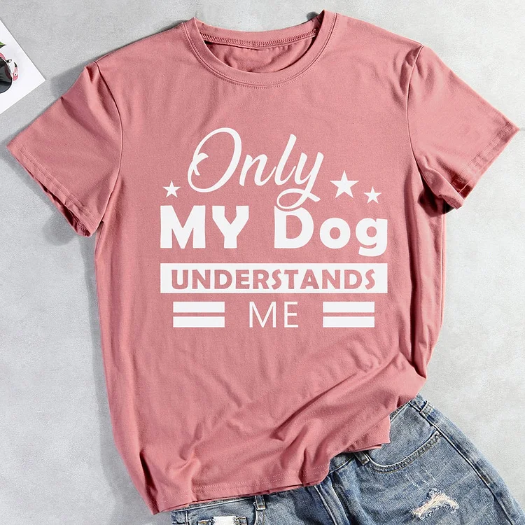 Only My Dog Understands Me T-Shirt-013093-CB