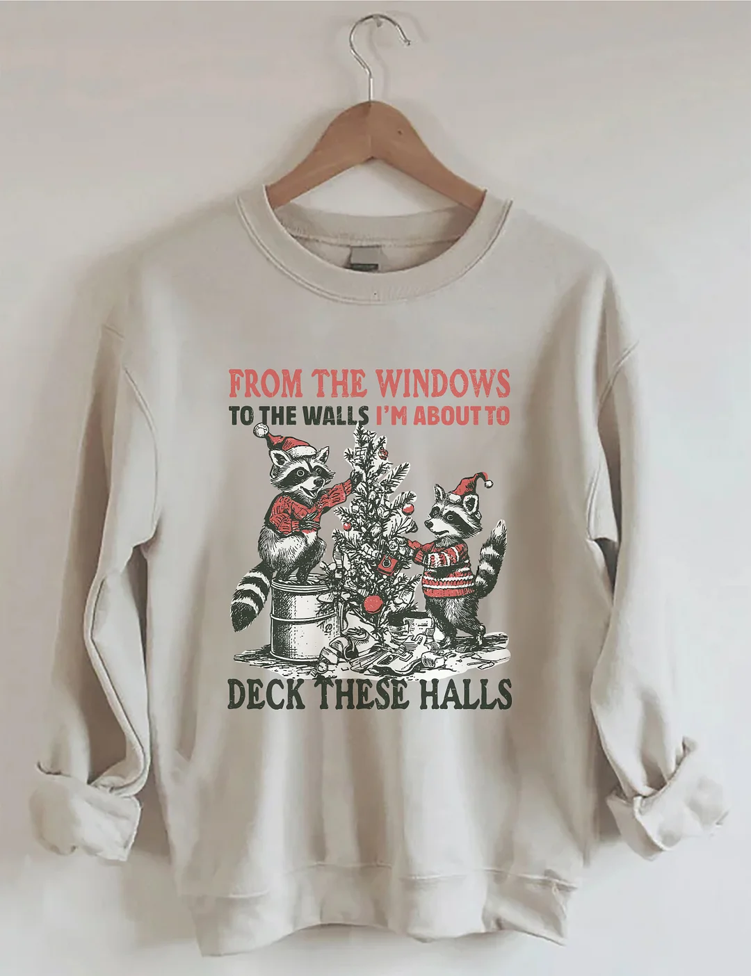 From The Windows To The Walls I'm About To Deck These Halls Sweatshirt