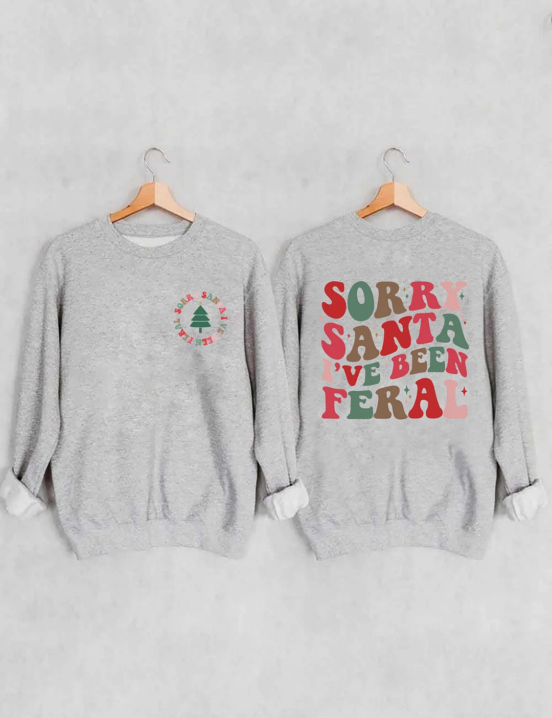 Sorry Santa I've Been Feral Sweatshirt