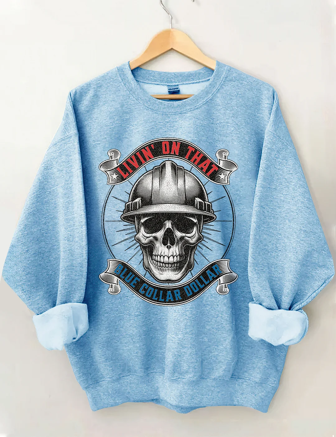 Livin&rsquo; On That Blue Collar Dollar Sweatshirt
