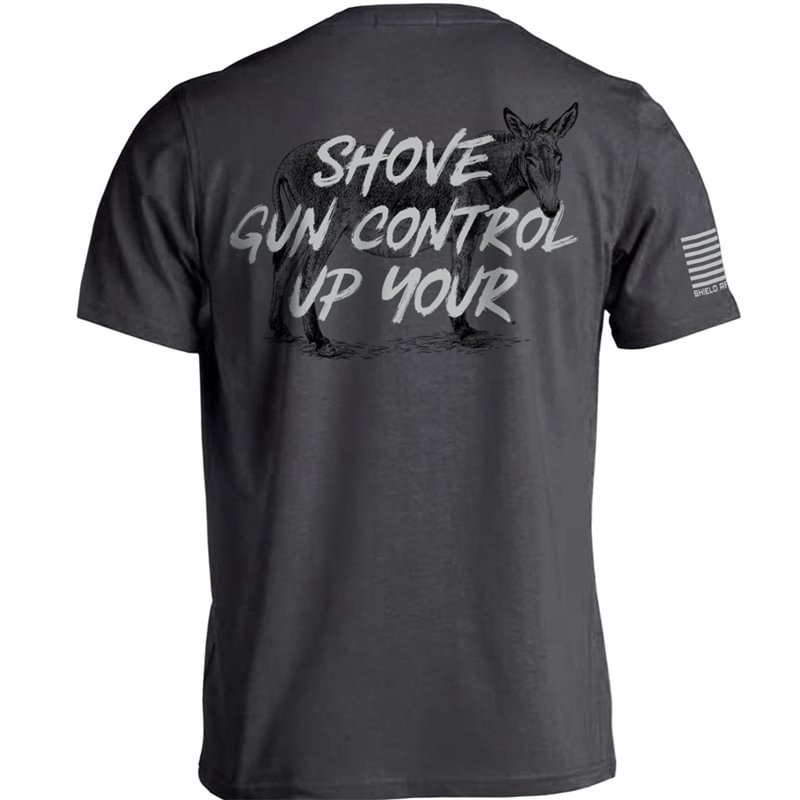"Shove Gun Control Up Your"Printed T-Shirt