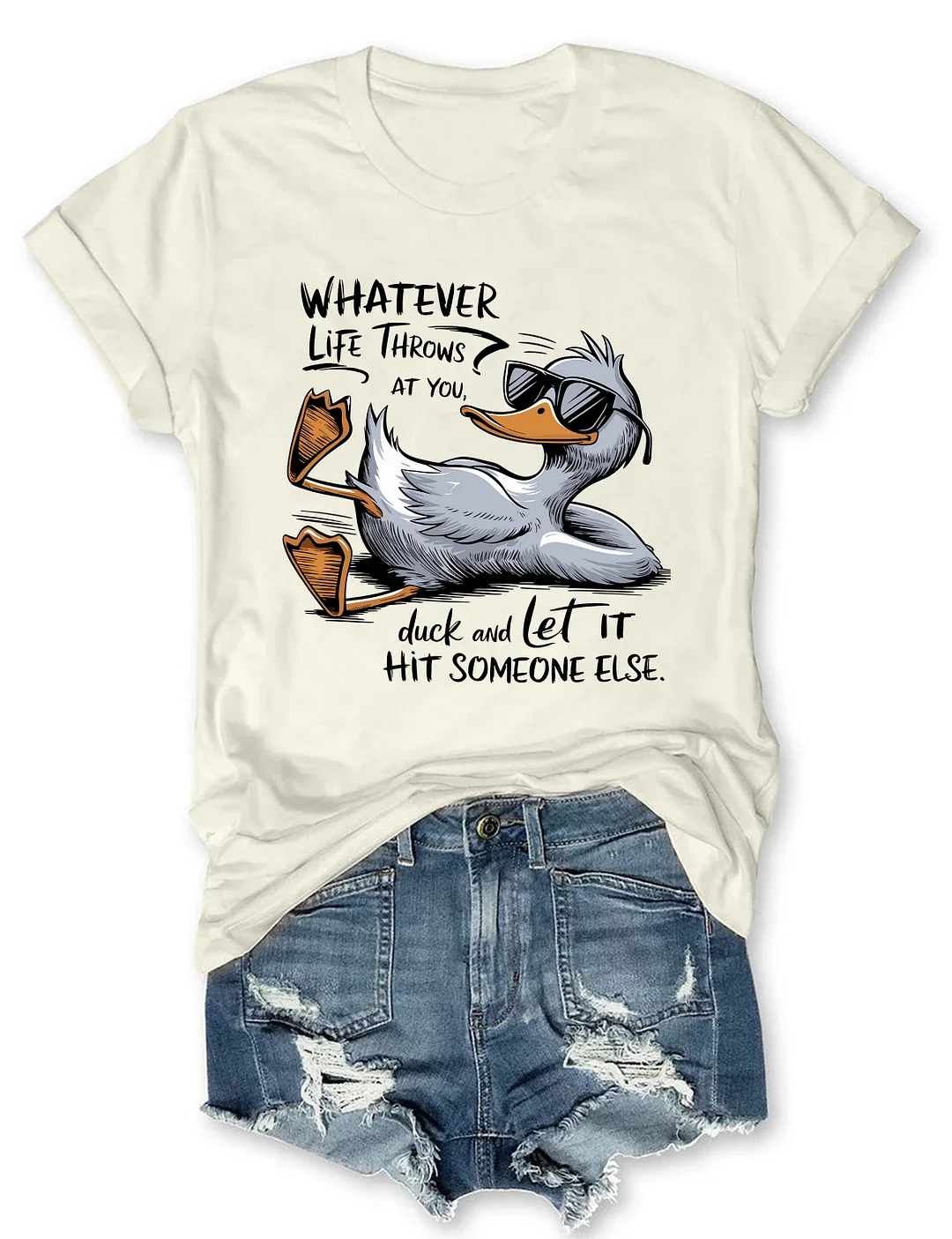 Whatever Life Throws At You Duck And Let It Hit Someone Else T-shirt