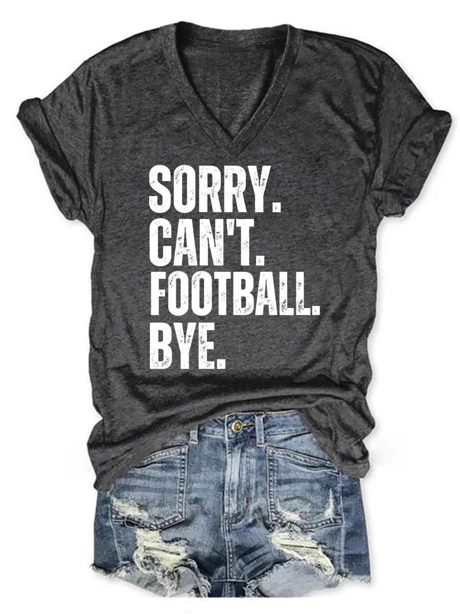 Sorry Can't Football Bye V-neck T-shirt