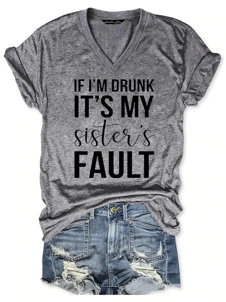 Bestdealfriday If I'm Drunk It's My Sister's FaulT-Shirt 11137107