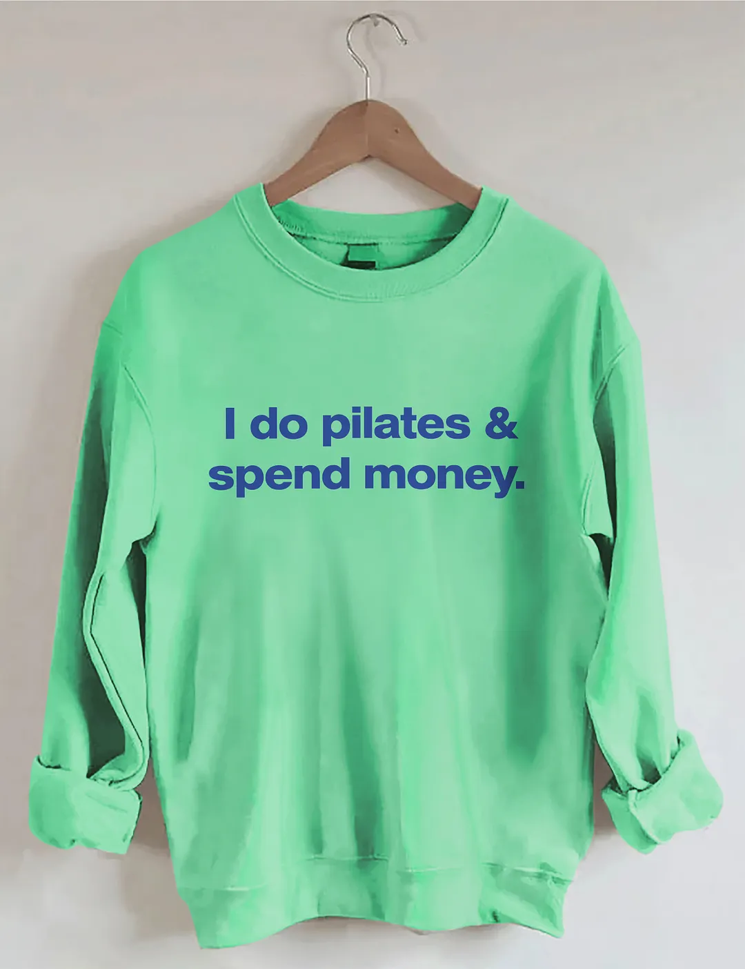 I Do Pilates And Spend Money Sweatshirt