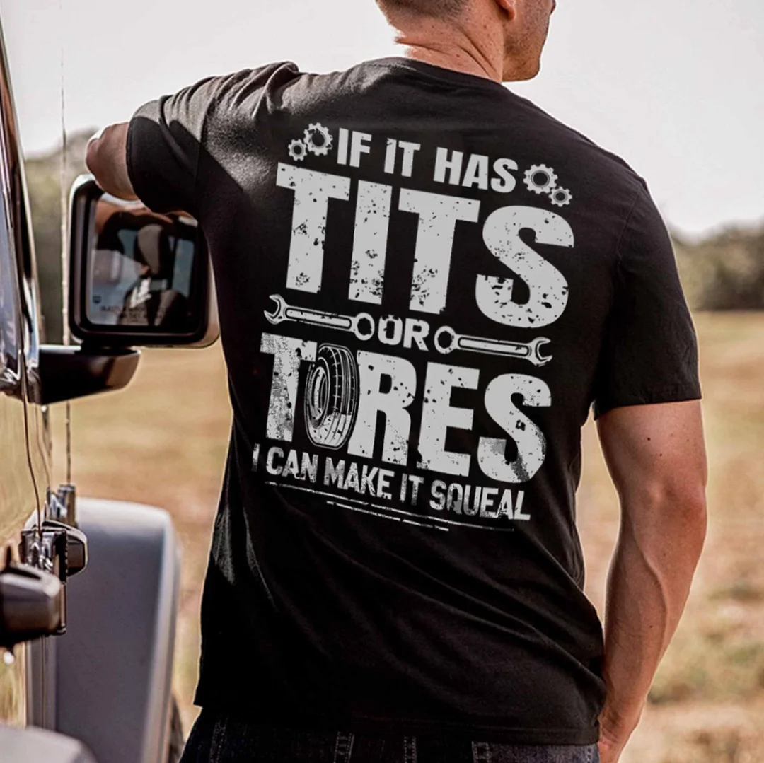 IF TI HAS TITS OR TORES I CAN MAKE IT SQUEAL Print Men's T-shirt