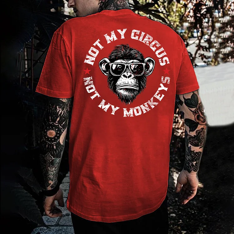 Not My Circus Not My Monkeys  T-shirt