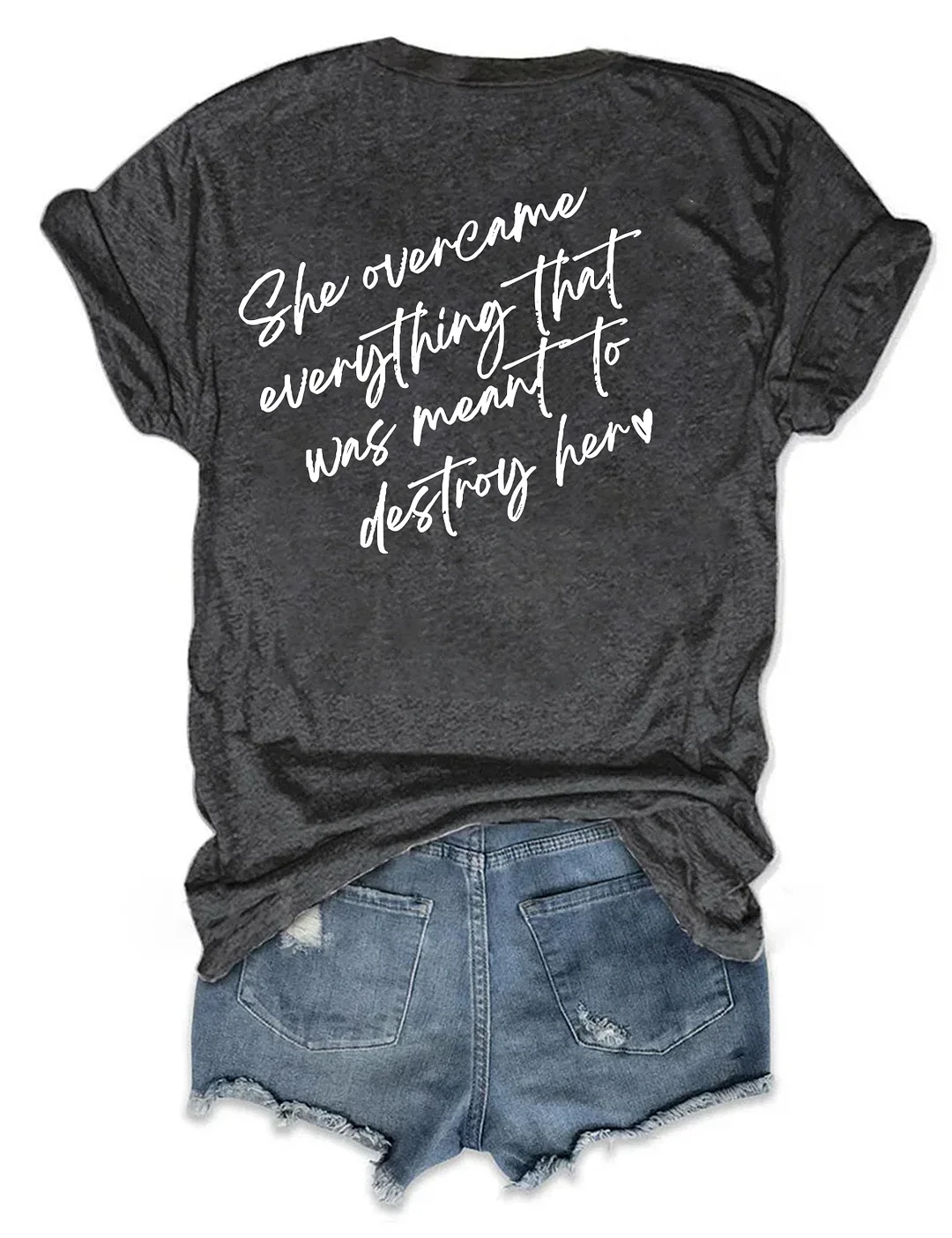 She Overcame Everthing That Was Meant To Destory Her T-shirt