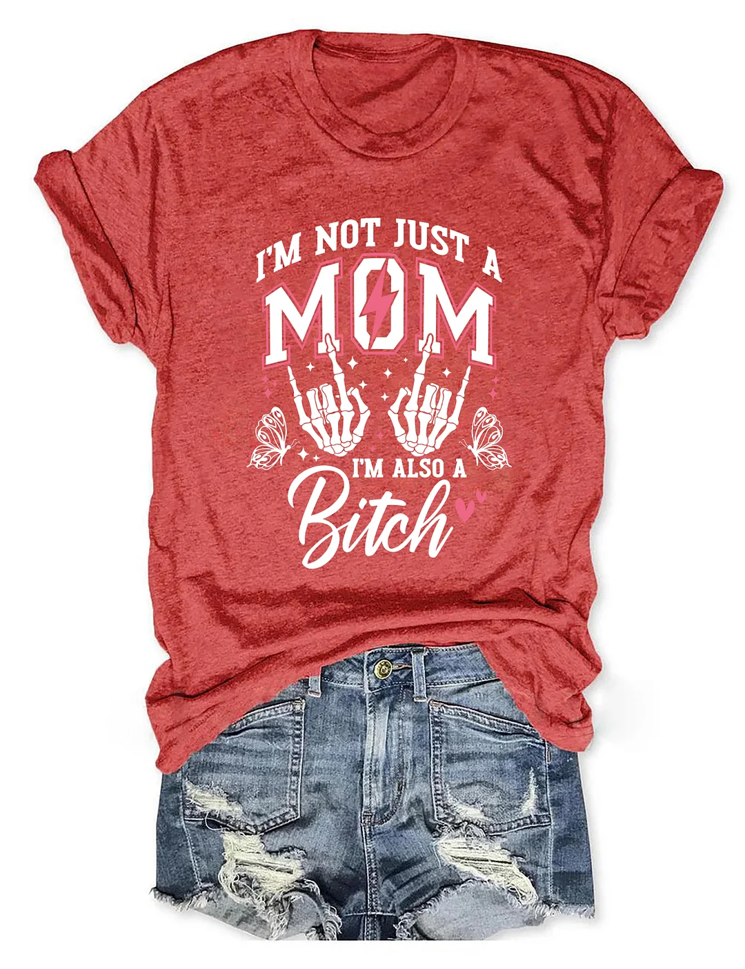 I'm Not Just A Mom I'm A Bitch T-shirt