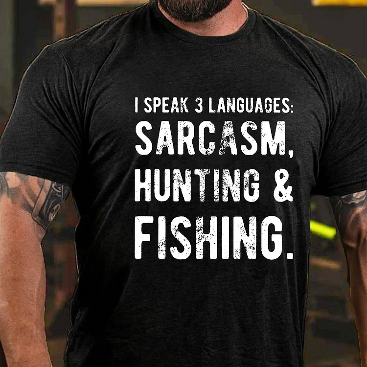 I Speak 3 Languages: Sarcasm, Hunting & Fishing T-shirt