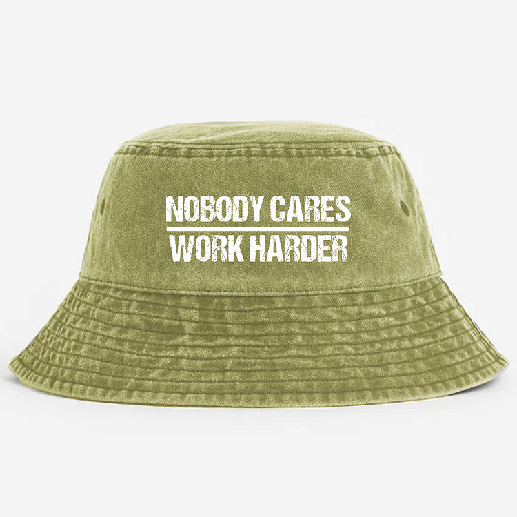 Nobody Cares Work Harder Bucket Hat