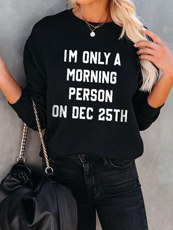 I'm Only A Morning Person On December 25th Crewneck Sweatshirt-elleschic