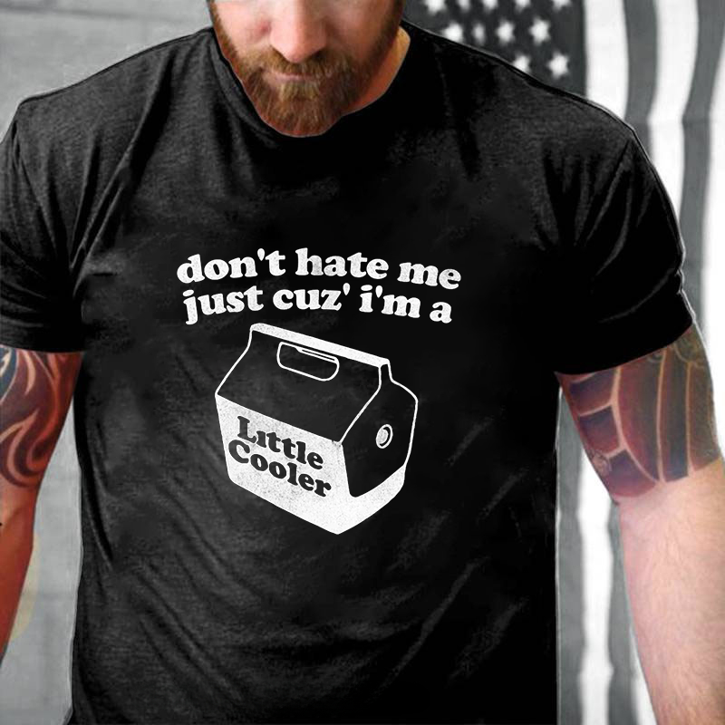 Don't Hate Me Just Because I'm A Little Cooler T-Shirt ctolen